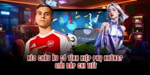 Kèo Châu Âu Có Tính Hiệp Phụ Không? Giải Đáp Chi Tiết