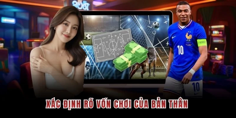 Xác định rõ vốn chơi của bản thân